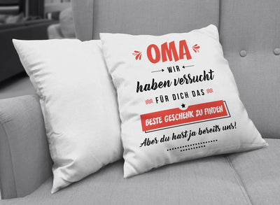 Bild: Kissen - Oma wir haben versucht für Dich das beste Geschenk zu finden Geschenkidee