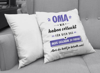 Bild: Kissen - Oma wir haben versucht für Dich das beste Geschenk zu finden Geschenkidee
