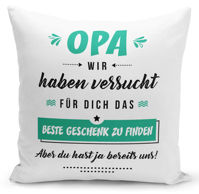 Bild: Kissen - Opa wir haben versucht für Dich das beste Geschenk zu finden Geschenkidee