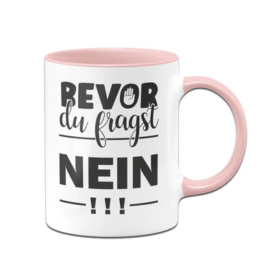Bild: Tasse - Bevor Du fragst NEIN! Geschenkidee