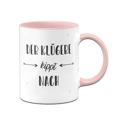 Bild: Tasse - Der klügere kippt nach Geschenkidee