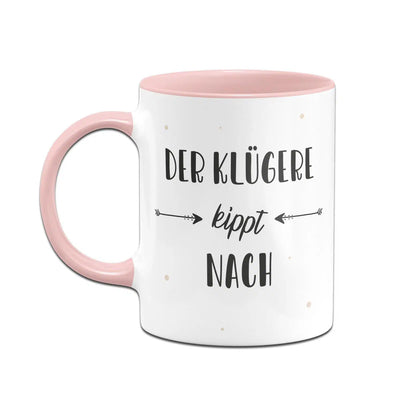 Bild: Tasse - Der klügere kippt nach Geschenkidee