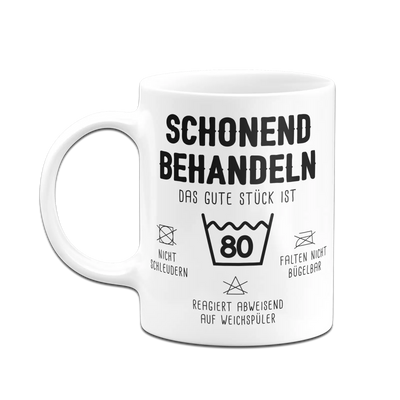 Tasse - Schonend behandeln Das gute Stück ist - Zahl - (runder Geburtstag)