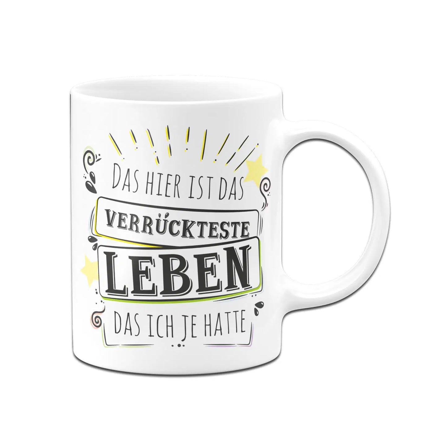 Bild: Tasse - Das hier ist das verrückteste Leben das ich je hatte Geschenkidee