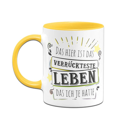 Bild: Tasse - Das hier ist das verrückteste Leben das ich je hatte Geschenkidee