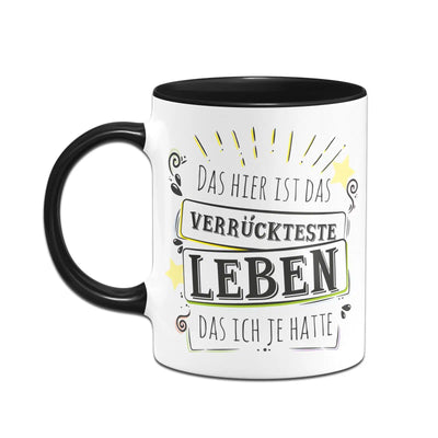 Bild: Tasse - Das hier ist das verrückteste Leben das ich je hatte Geschenkidee