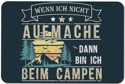 Bild: Fußmatte - Wenn ich nicht aufmache bin ich beim campen Geschenkidee