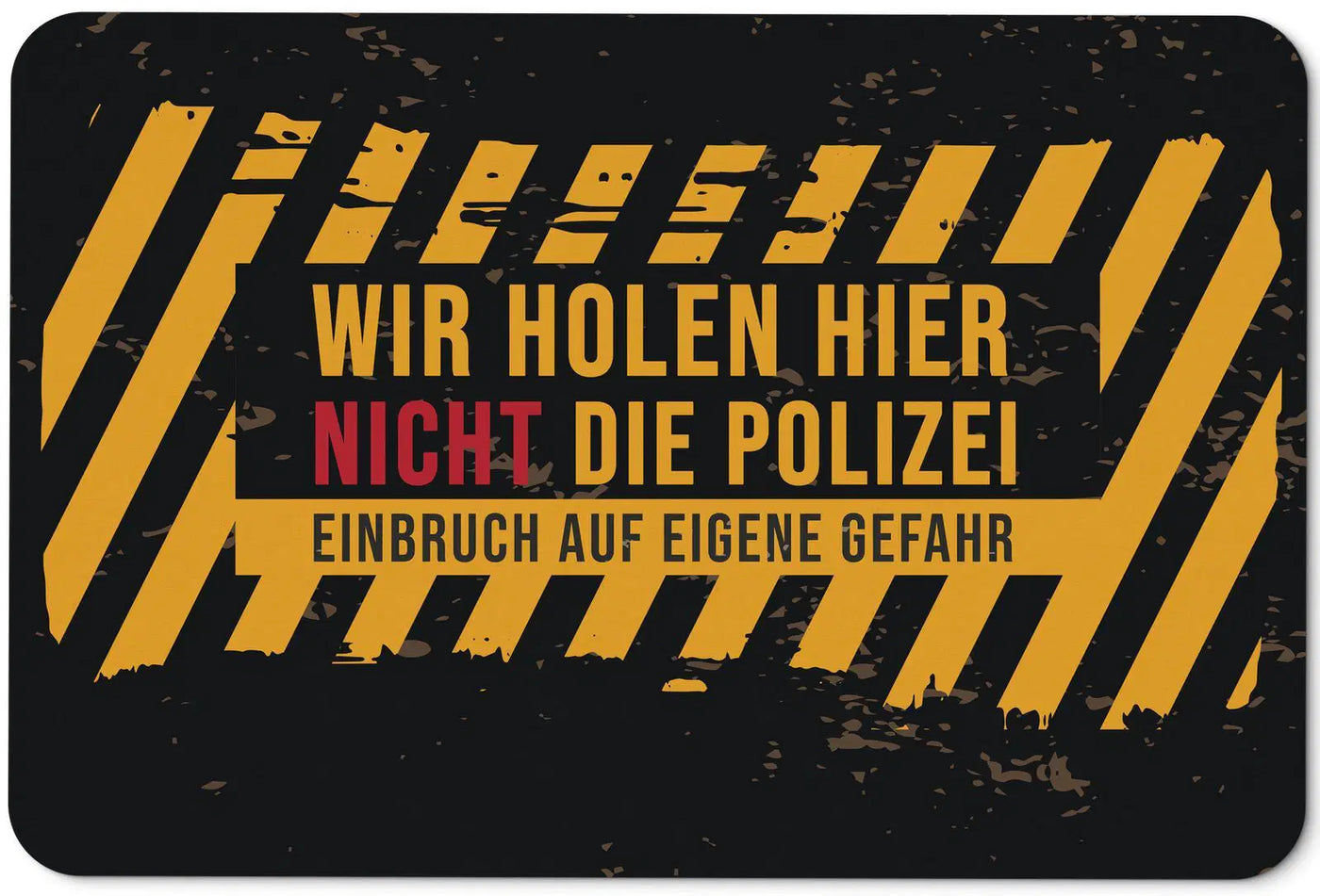Bild: Fußmatte - Wir holen hier nicht die Polizei Einbruch auf eigene Gefahr Geschenkidee