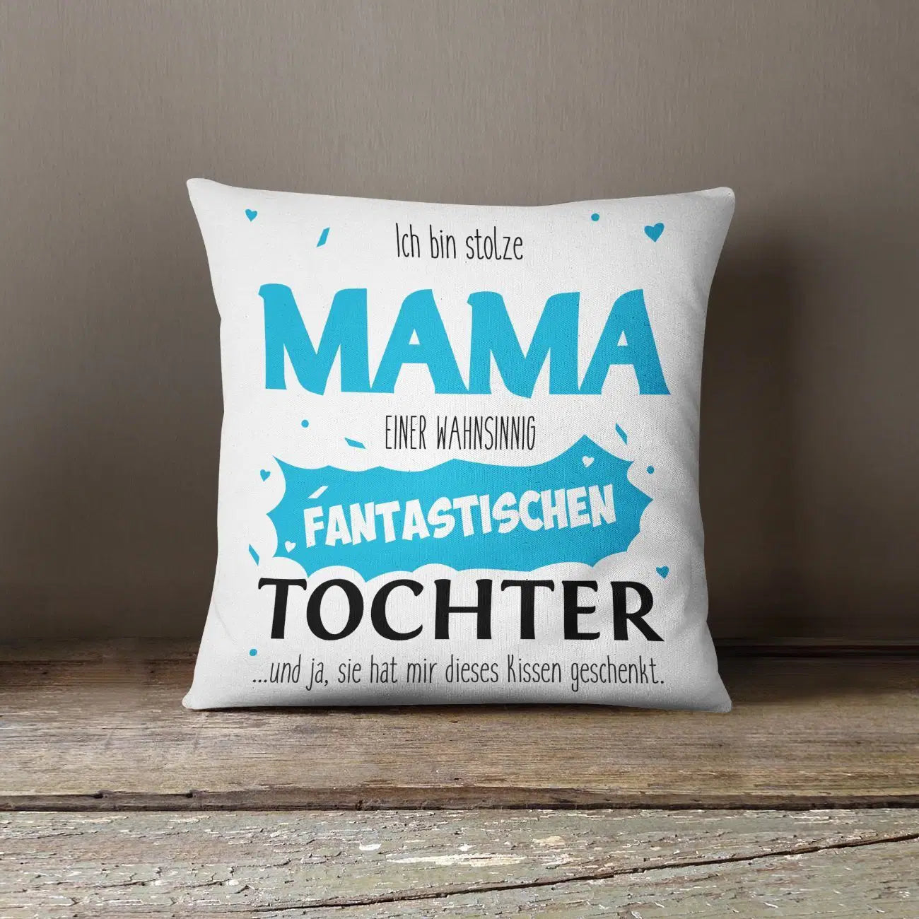 Bild: Kissen - Stolze Mama einer fantastischen Tochter Geschenkidee