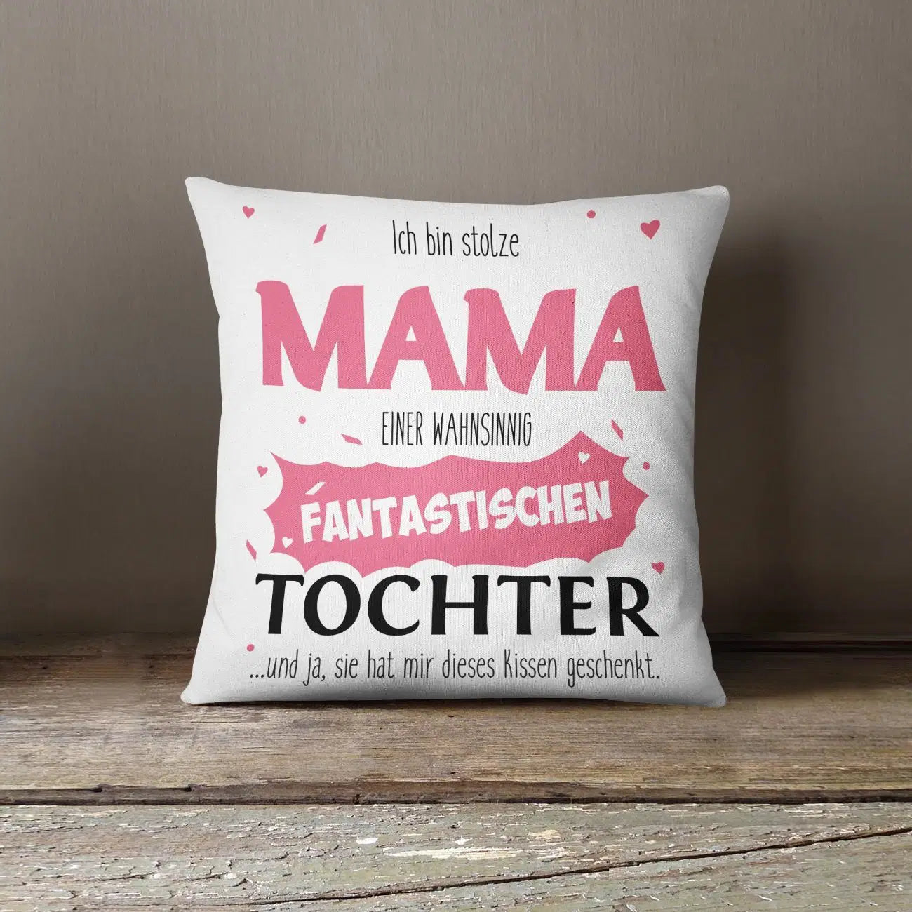 Bild: Kissen - Stolze Mama einer fantastischen Tochter Geschenkidee