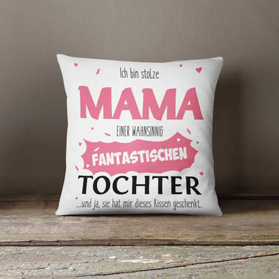 Bild: Kissen - Stolze Mama einer fantastischen Tochter Geschenkidee
