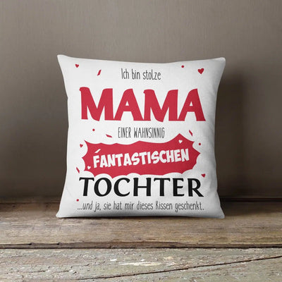 Bild: Kissen - Stolze Mama einer fantastischen Tochter Geschenkidee