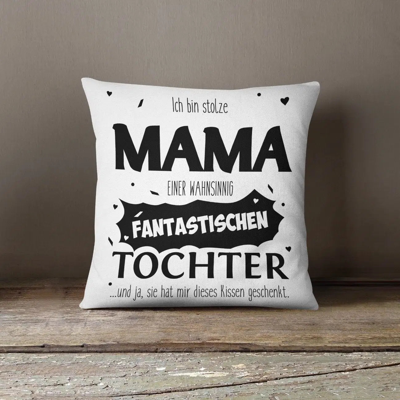 Bild: Kissen - Stolze Mama einer fantastischen Tochter Geschenkidee
