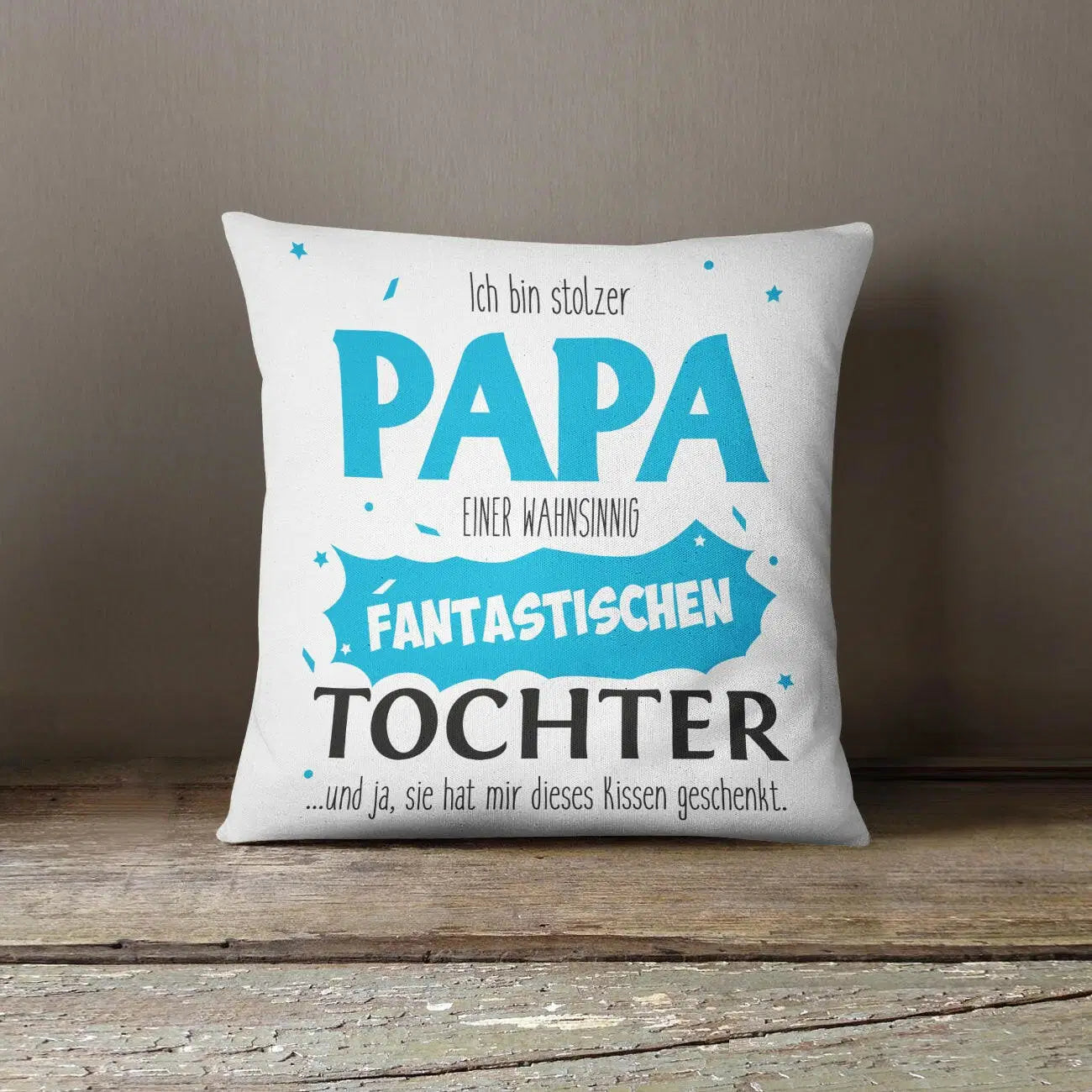 Bild: Kissen - Stolzer Papa einer fantastischen Tochter Geschenkidee