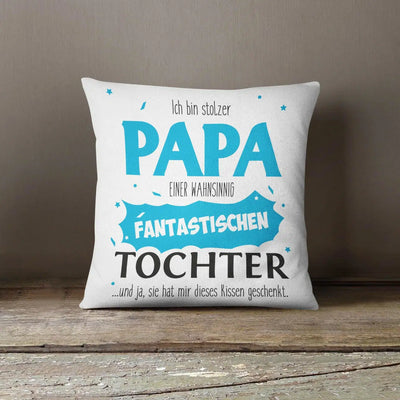 Bild: Kissen - Stolzer Papa einer fantastischen Tochter Geschenkidee