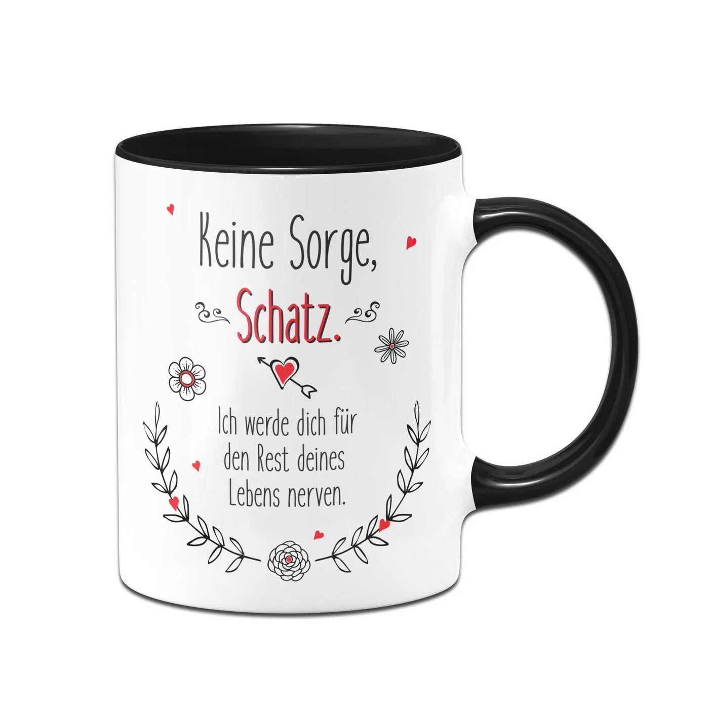 Bild: Tasse - Keine Sorge Schatz. Ich werde dich für den Rest deines Lebens nerven. Geschenkidee