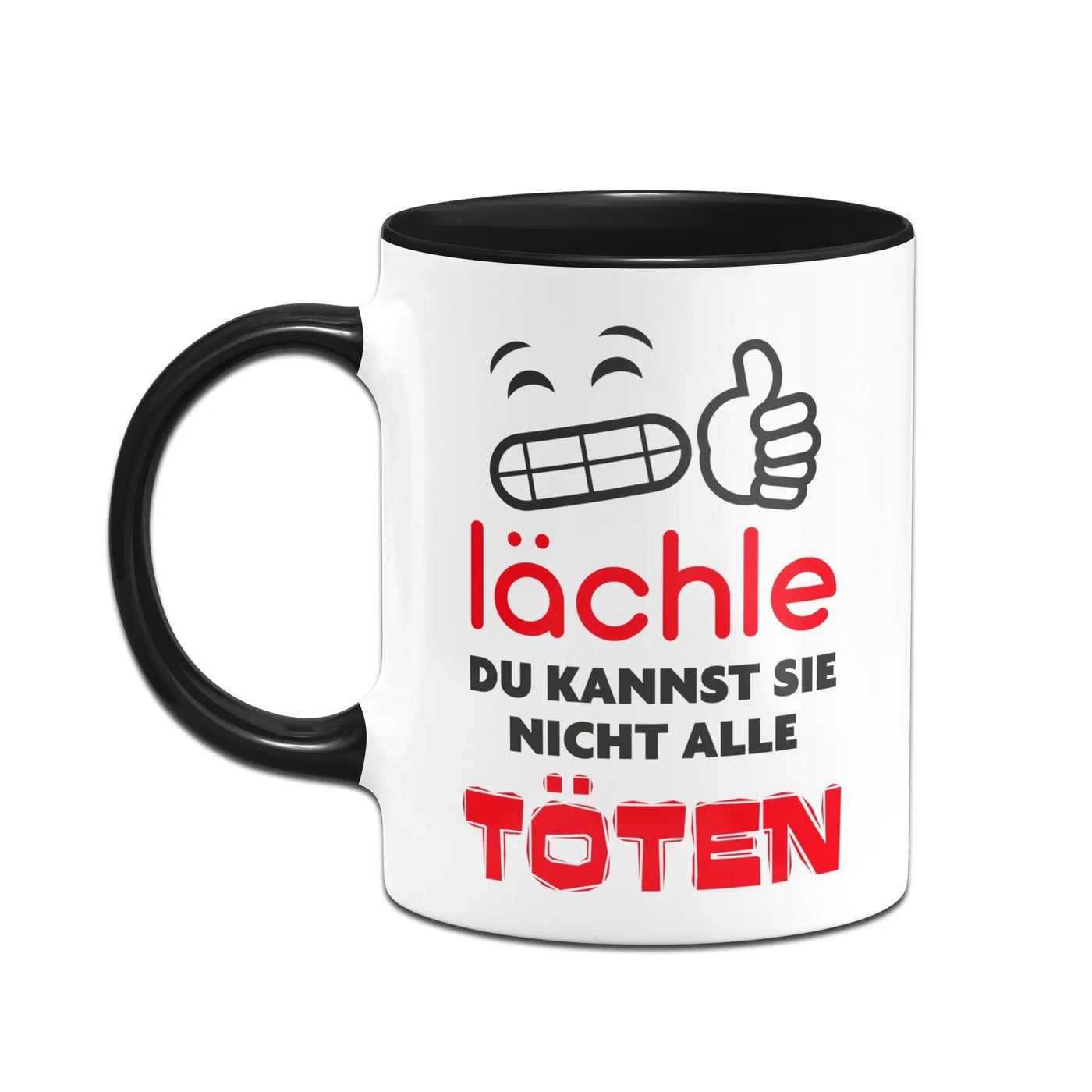 Bild: Tasse - Lächle Du kannst sie nicht alle TÖTEN Geschenkidee