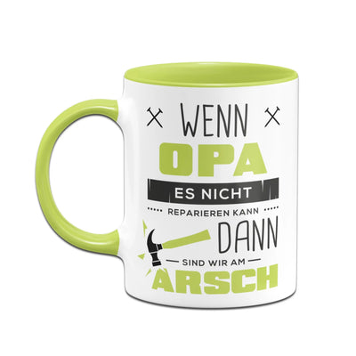 Bild: Tasse - Wenn Opa es nicht reparieren kann sind wir am Arsch Geschenkidee
