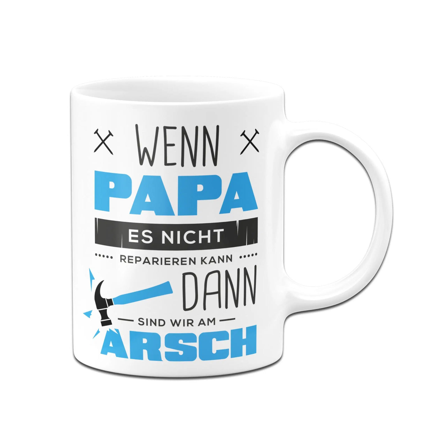 Bild: Tasse - Wenn Papa es nicht reparieren kann sind wir am Arsch Geschenkidee