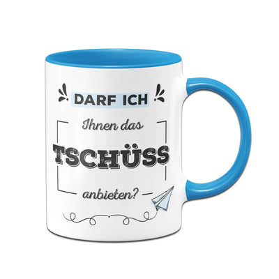 Bild: Tasse - Darf ich Ihnen das Tschüss anbieten? Geschenkidee