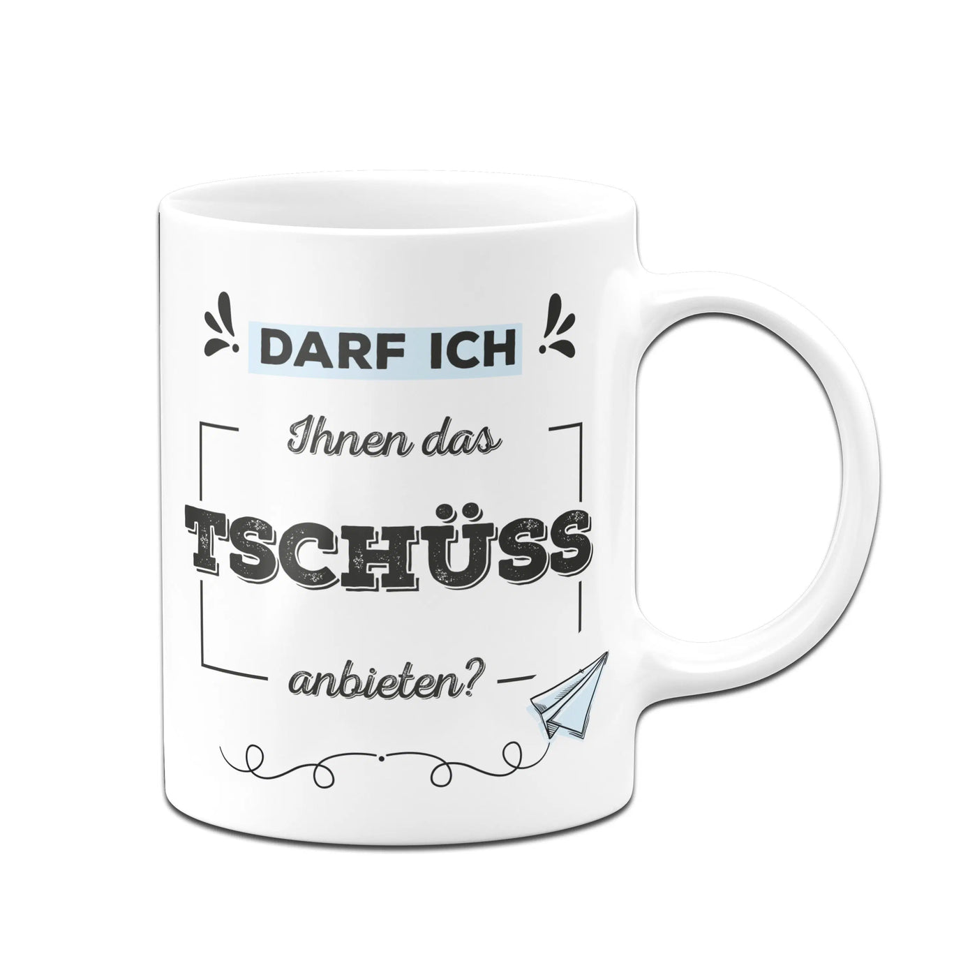 Bild: Tasse - Darf ich Ihnen das Tschüss anbieten? Geschenkidee
