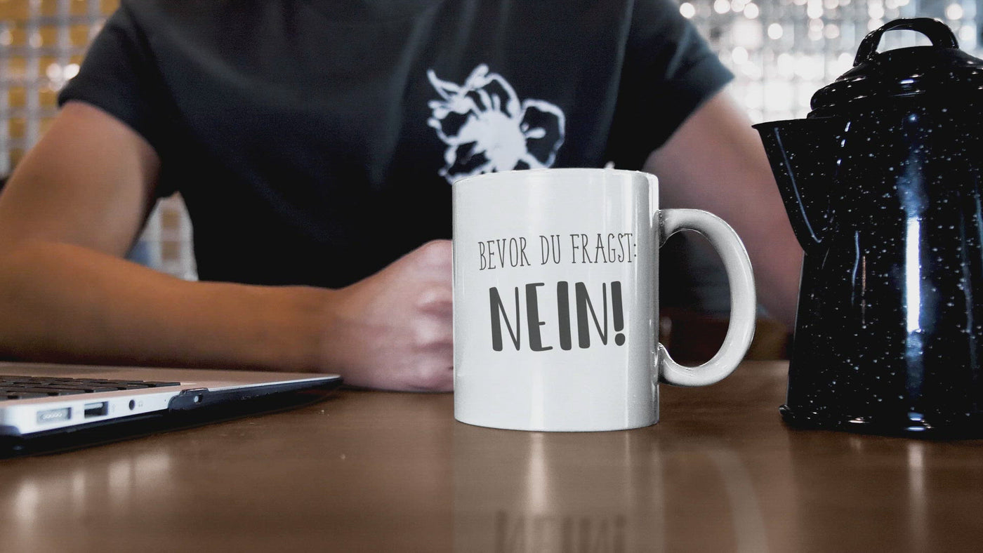 Tasse - Bevor du fragst: Nein! - Pure Statement