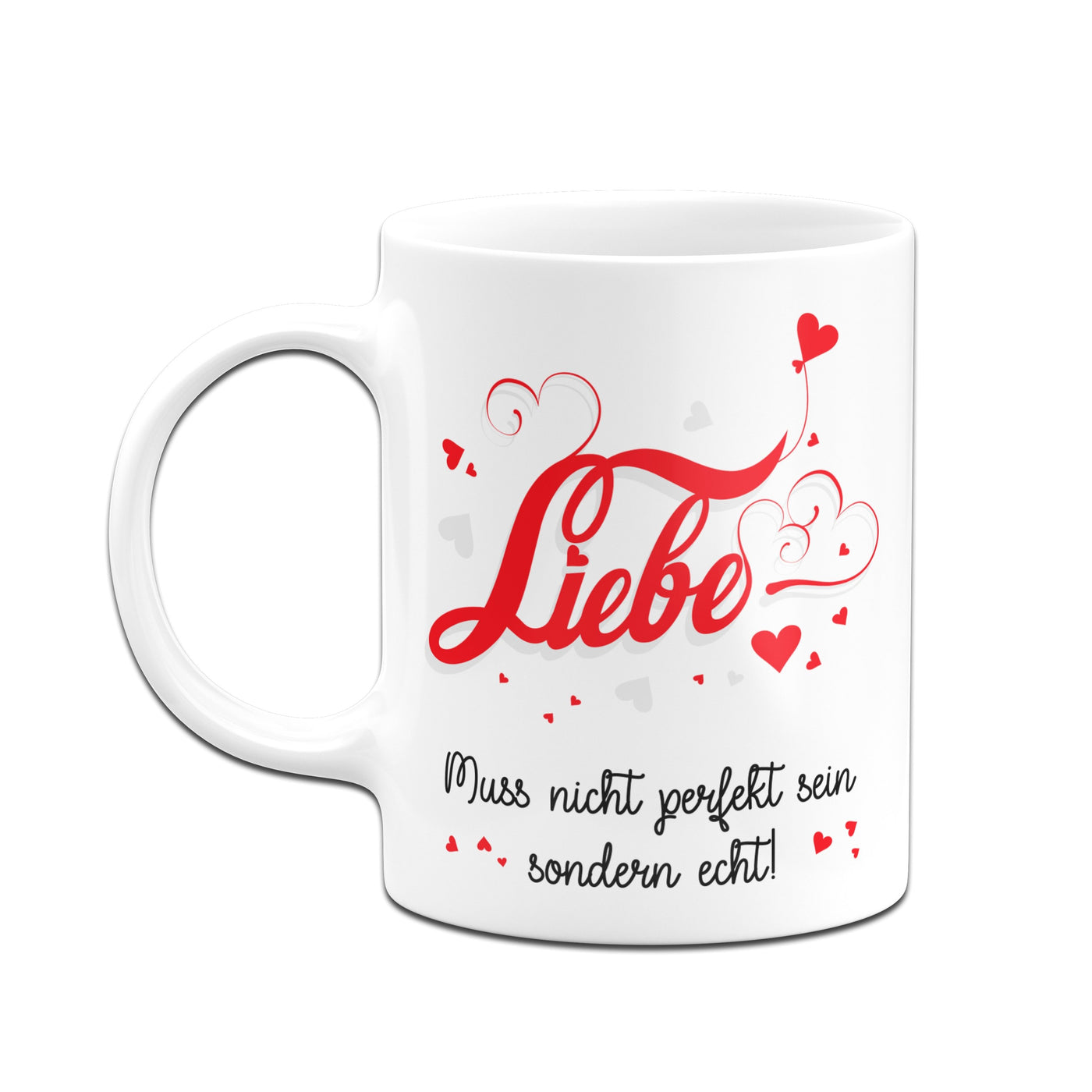 Bild: Tasse - Liebe muss nicht perfekt sein sondern echt Geschenkidee