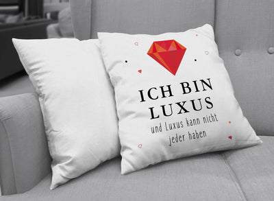 Bild: Kissen - Ich bin Luxus und Luxus kann nicht jeder haben Geschenkidee