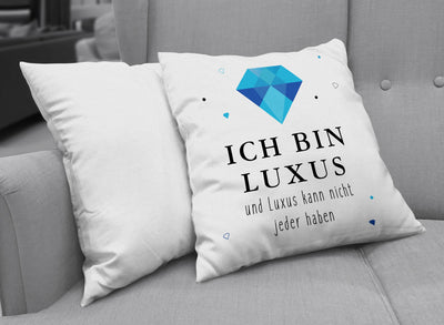 Bild: Kissen - Ich bin Luxus und Luxus kann nicht jeder haben Geschenkidee