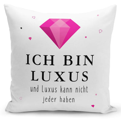 Bild: Kissen - Ich bin Luxus und Luxus kann nicht jeder haben Geschenkidee