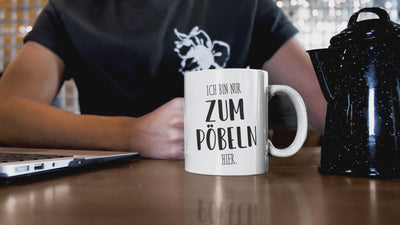 Tasse - Ich bin nur zum Pöbeln hier. - Pure Statement