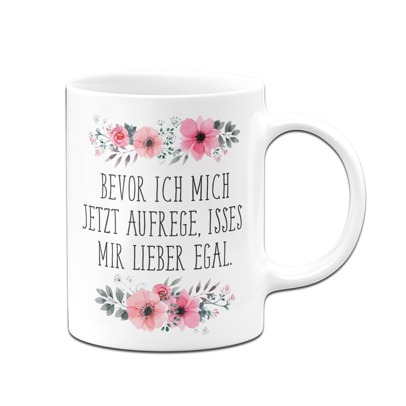 Bild: Tasse - Bevor ich mich jetzt aufrege, isses mir lieber egal. Geschenkidee