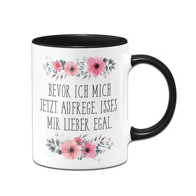 Bild: Tasse - Bevor ich mich jetzt aufrege, isses mir lieber egal. Geschenkidee