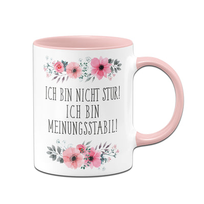 Bild: Tasse - Ich bin nicht stur. Ich bin meinungsstabil! - blumig Geschenkidee