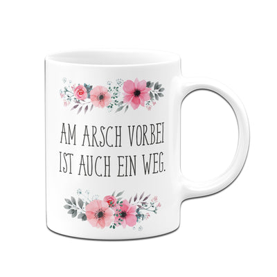 Bild: Tasse - Am Arsch vorbei ist auch ein Weg. Geschenkidee