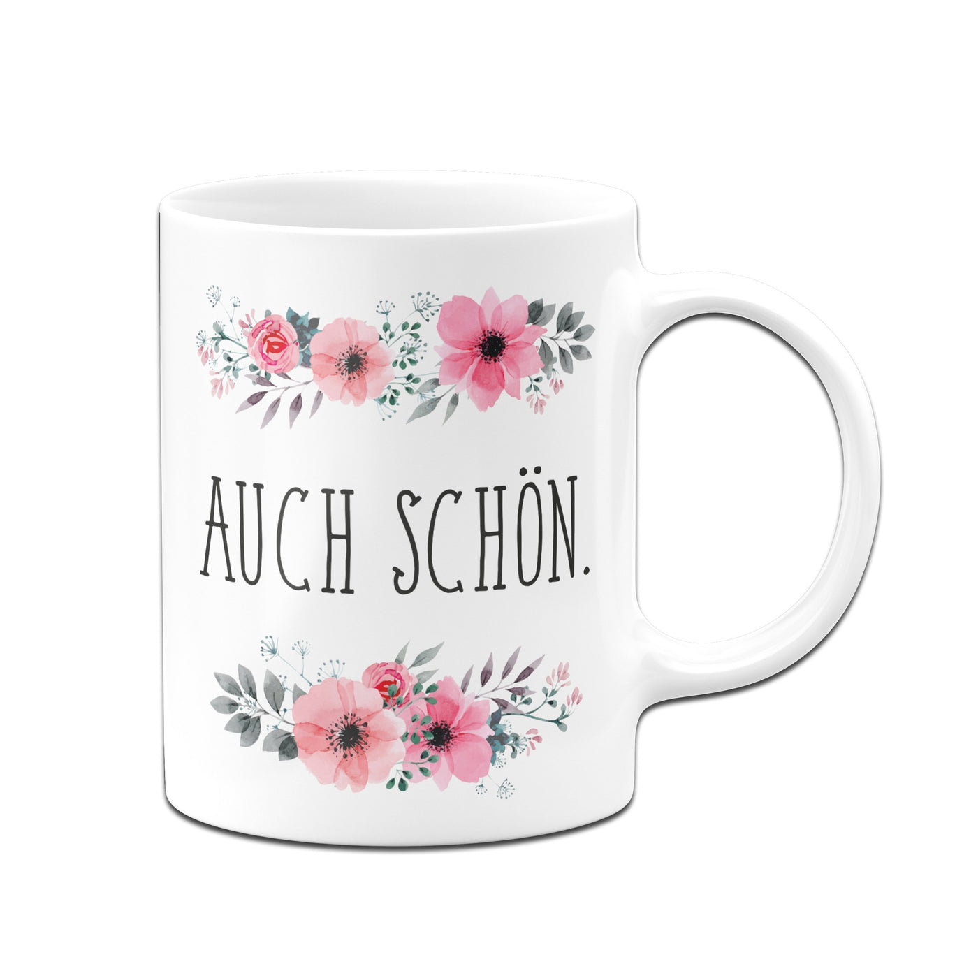 Bild: Tasse - Auch schön. - blumig Geschenkidee