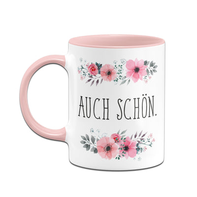 Bild: Tasse - Auch schön. - blumig Geschenkidee