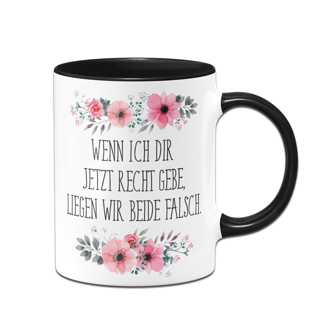 Bild: Tasse - Wenn ich dir jetzt Recht gebe, liegen wir beide falsch. Geschenkidee