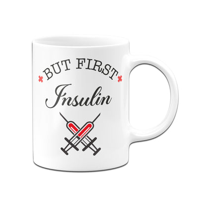 Bild: Tasse - But first Insulin Geschenkidee