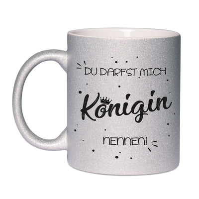 Bild: Glitzertasse - Du darfst mich Königin nennen. Geschenkidee