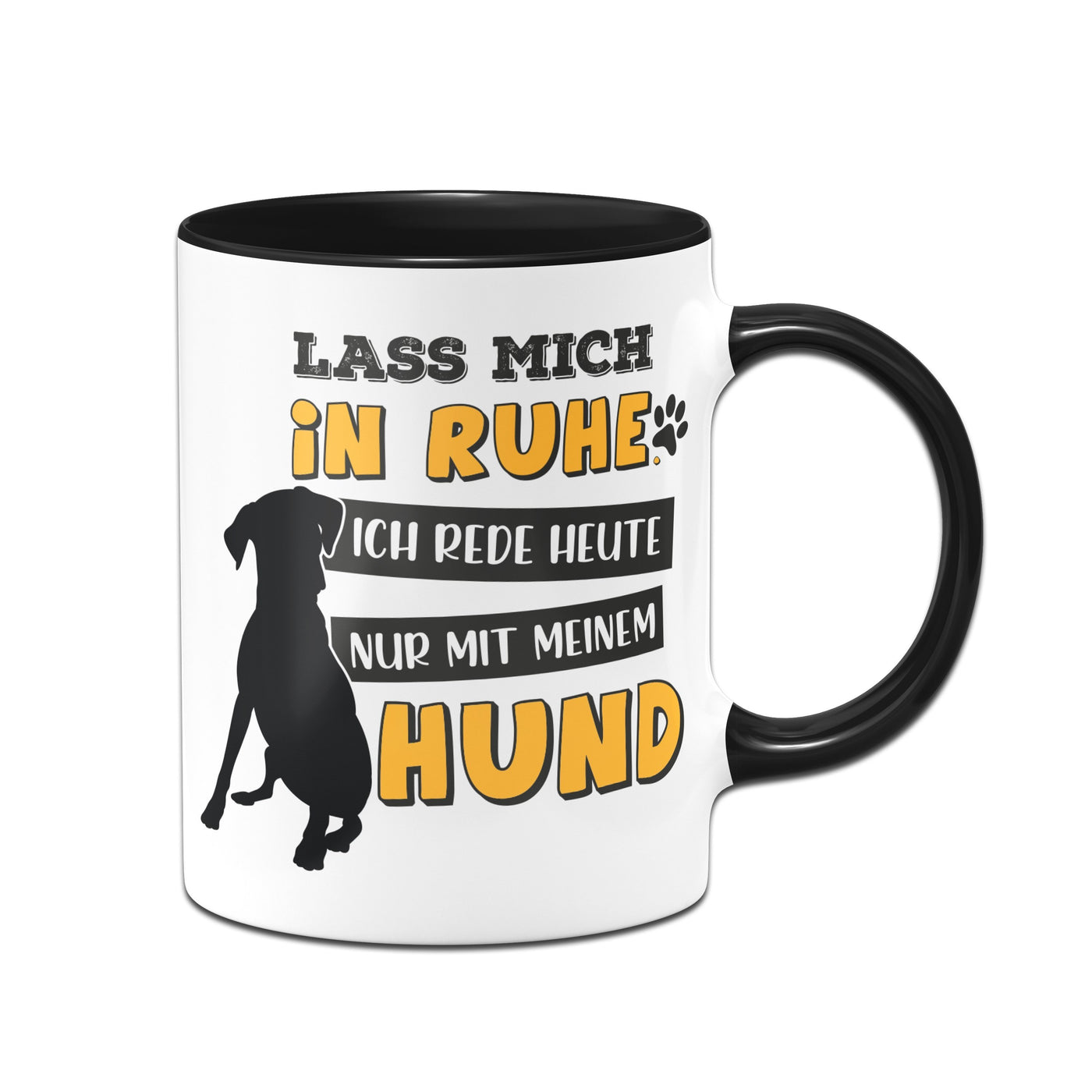 Bild: Tasse - Lass mich in Ruhe! Ich rede heute nur mit meinem Hund. Geschenkidee