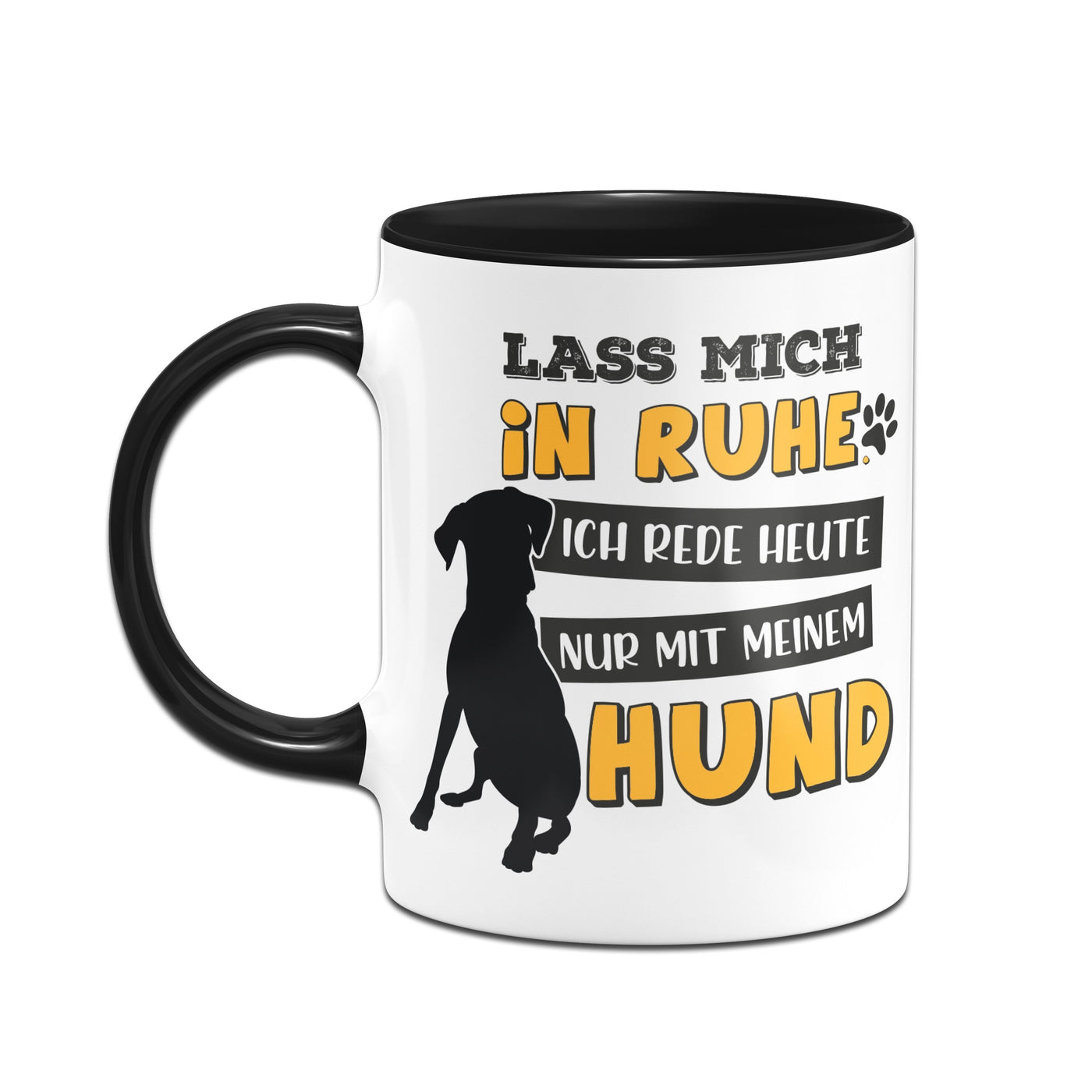 Bild: Tasse - Lass mich in Ruhe! Ich rede heute nur mit meinem Hund. Geschenkidee