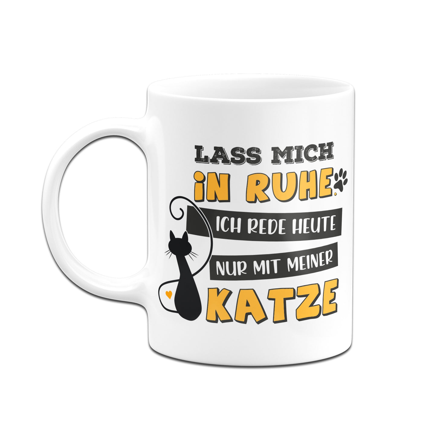 Bild: Tasse - Lass mich in Ruhe! Ich rede heute nur mit meiner Katze. Geschenkidee