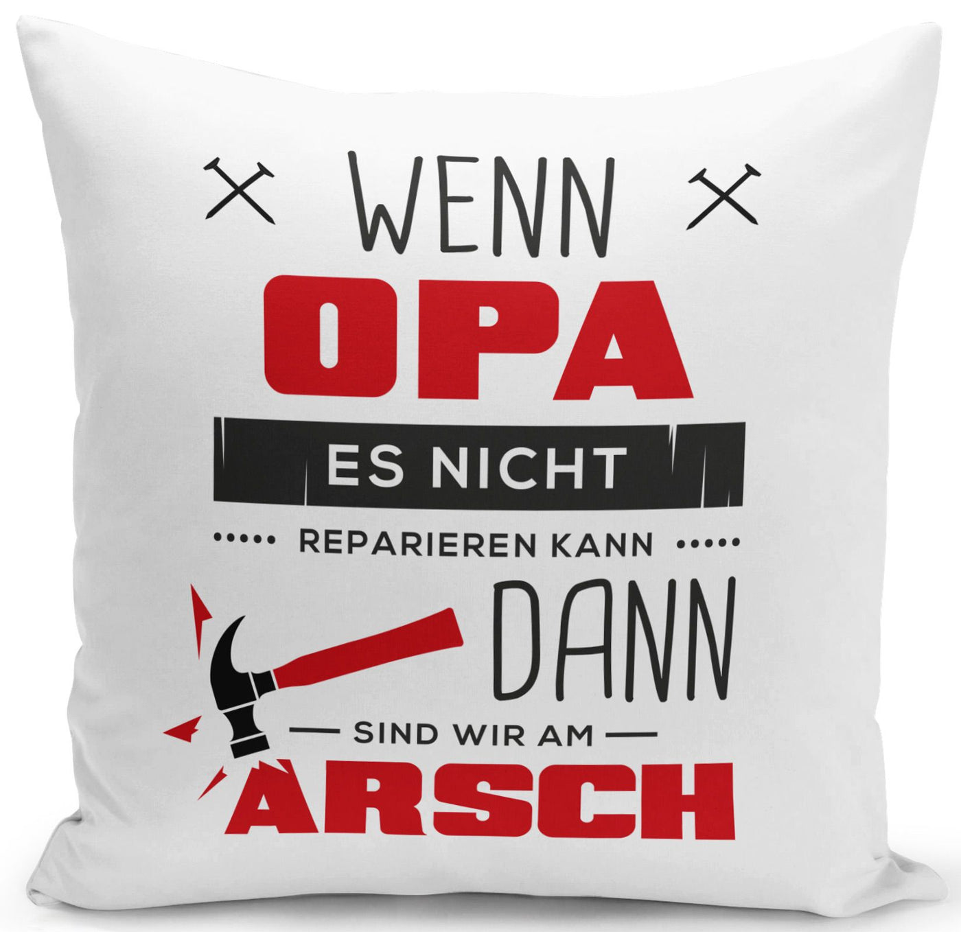 Bild: Kissen - Wenn Opa es nicht reparieren kann sind wir am Arsch Geschenkidee