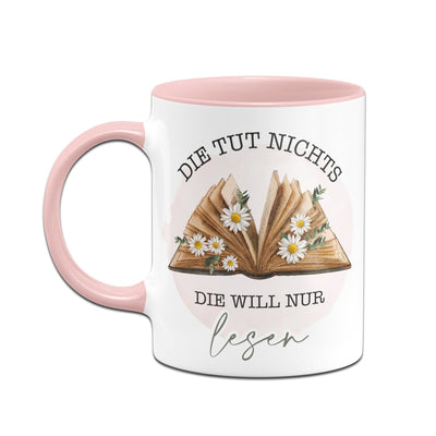 Bild: Tasse - Die tut nichts. Die will nur lesen. Geschenkidee