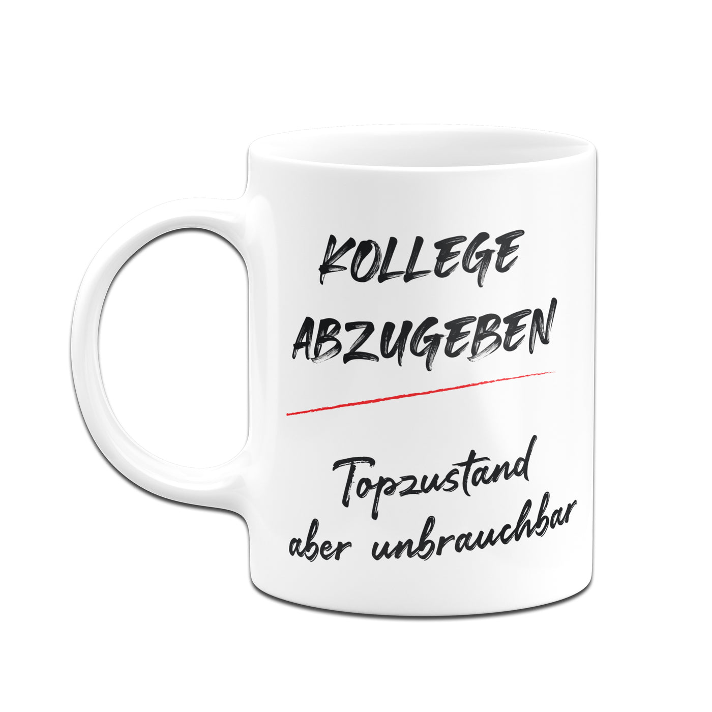 Bild: Tasse - Kollege abzugeben - Topzustand aber unbrauchbar Geschenkidee