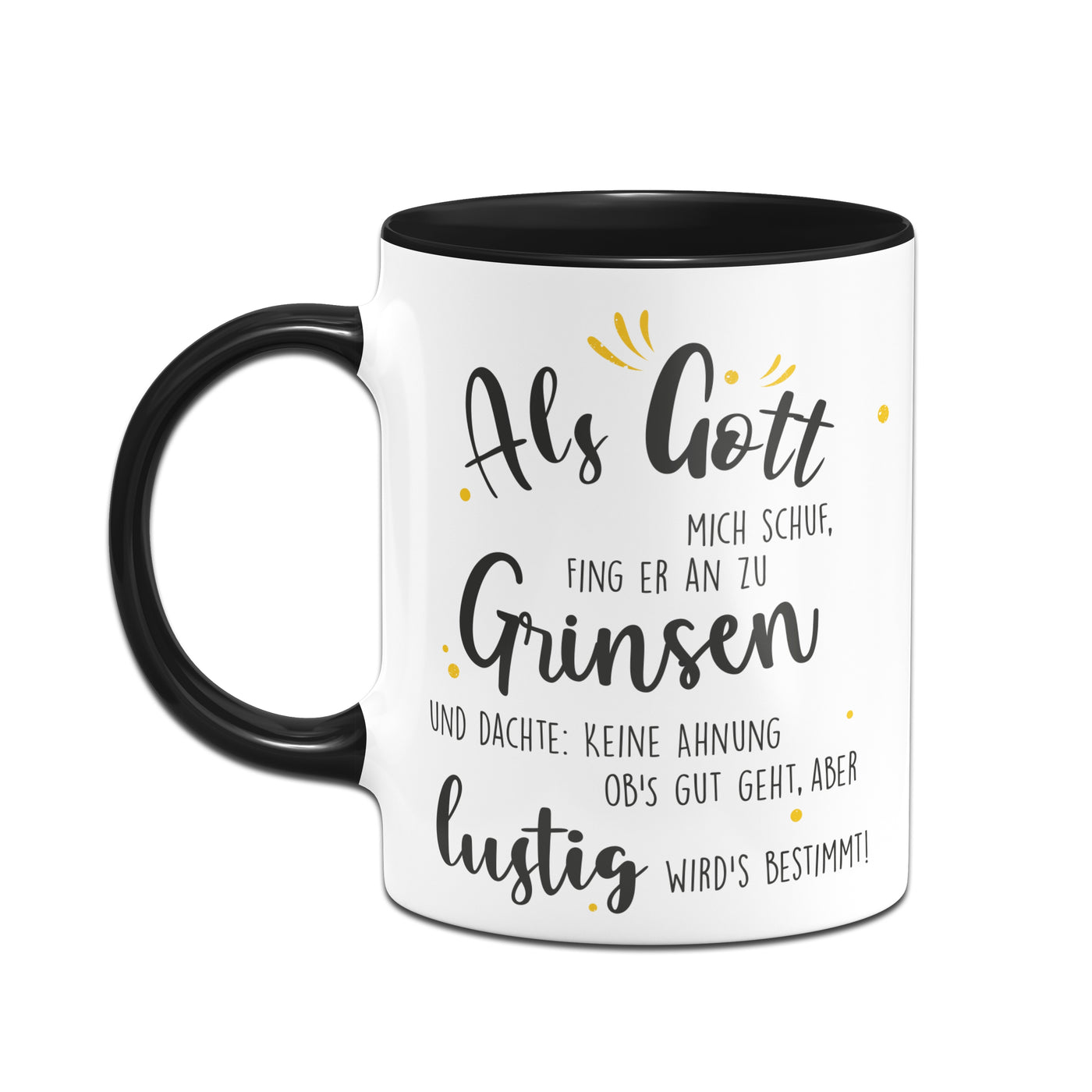 Bild: Tasse - Als Gott mich schuf fing er an zu grinsen Geschenkidee