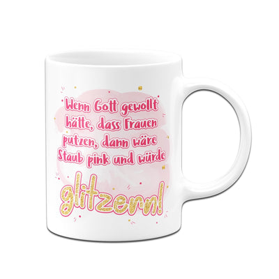 Bild: Tasse - Wenn Gott gewollt hätte, das Frauen putzen Geschenkidee