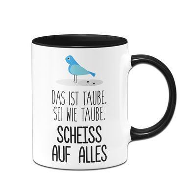 Bild: Tasse - Sei wie Taube, scheiss auf alles Geschenkidee