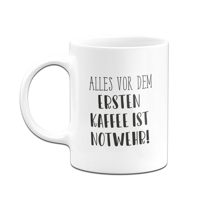 Tasse - Alles vor dem ersten Kaffee ist Notwehr! - Pure Statement